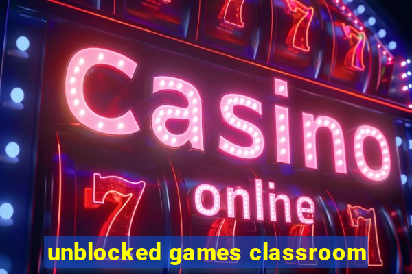 unblocked games classroom